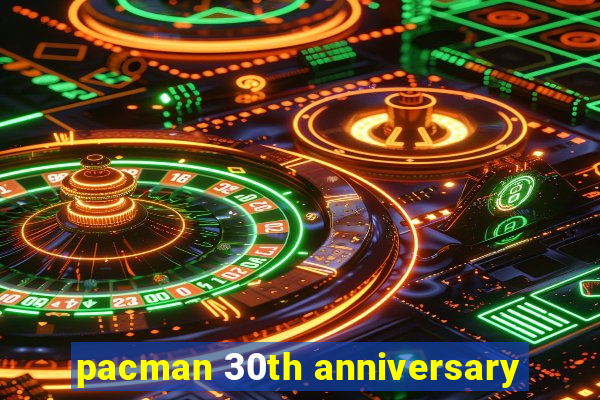 pacman 30th anniversary